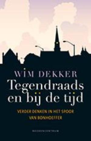 Cover of the book Tegendraads en bij de tijd by Eva Bronsveld