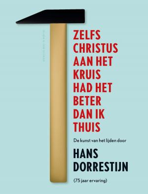 Cover of the book Zelfs Christus aan het kruis had het beter dan ik thuis by Thomas Enger