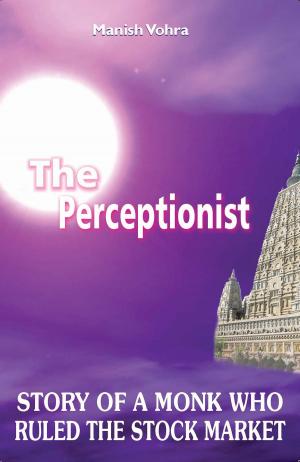 Cover of the book The Perceptionist: story of a monk who ruled the stock market by Tanushree Podder