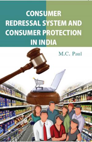Cover of the book Consumer Redressal System and Consumer Protection in India by M.L. Ahuja
