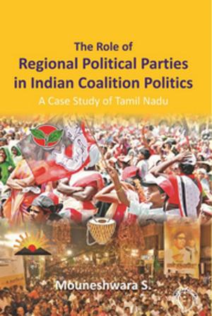 Cover of the book The Role of Regional Political Parties in Indian Coalition Politics by Giriraj Shah
