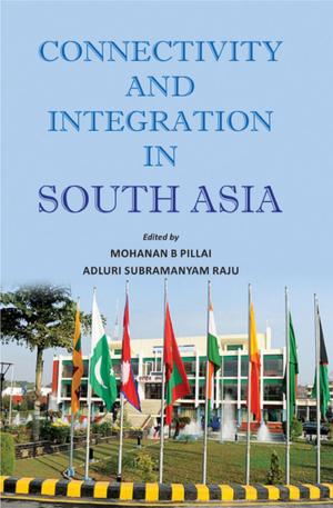 Cover of the book Connectivity and Integration in South Asia by A. Balakrishnan