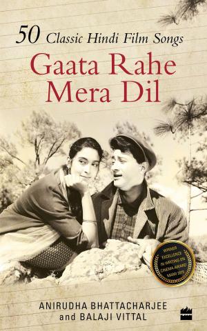 Cover of the book Gaata Rahe Mera Dil:50 Classic Hindi Film Songs by Roy Irons