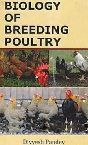 Cover of the book Biology of Breeding Poultry by Aadesh Sinha