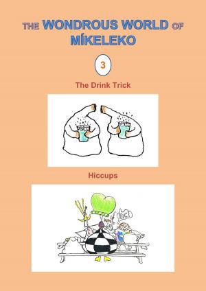 Cover of the book The Drink Trick and Hiccups by Míkeleko