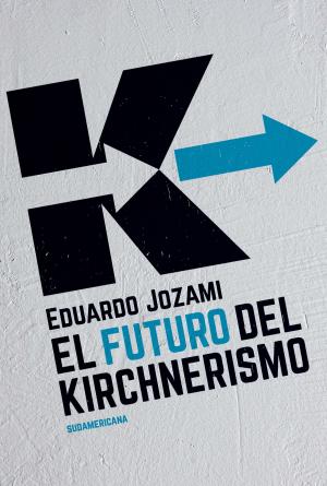 Cover of the book El futuro del kirchnerismo by Eduardo Sacheri