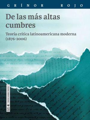 Cover of the book De las más altas cumbres by José Miguel Varas
