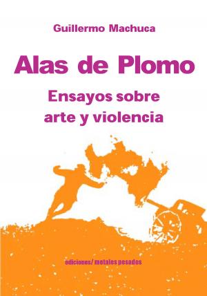 Cover of the book Alas de plomo by Javier Rodríguez