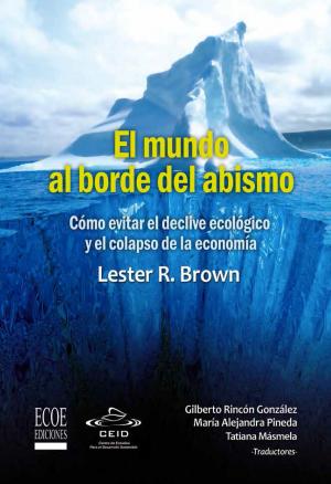 Book cover of El mundo al borde del abismo, Cómo evitar el declive ecológico y el colapso de la economía