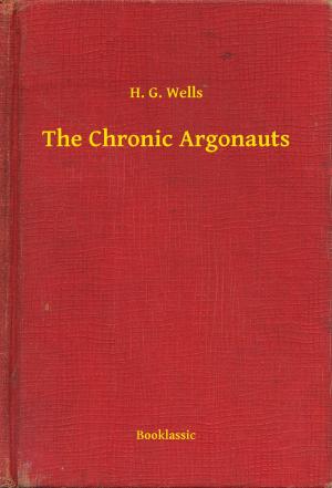 Cover of the book The Chronic Argonauts by George Herman