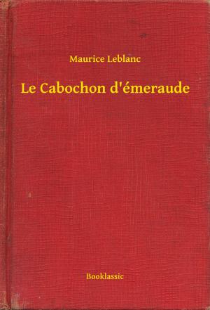 Cover of the book Le Cabochon d'émeraude by Emilio Castelar y Ripoll