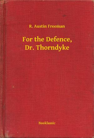 bigCover of the book For the Defence, Dr. Thorndyke by 