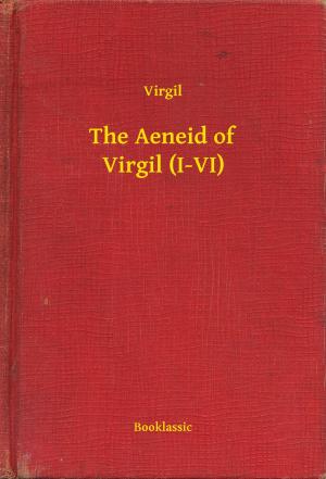 Cover of the book The Aeneid of Virgil (I-VI) by Edgar Allan Poe
