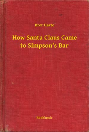 Cover of the book How Santa Claus Came to Simpson's Bar by Thomas Anstey Guthrie