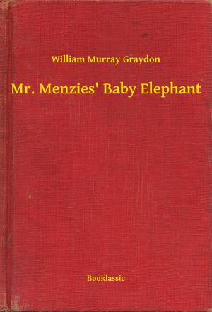 Cover of the book Mr. Menzies' Baby Elephant by Edgar Allan Poe