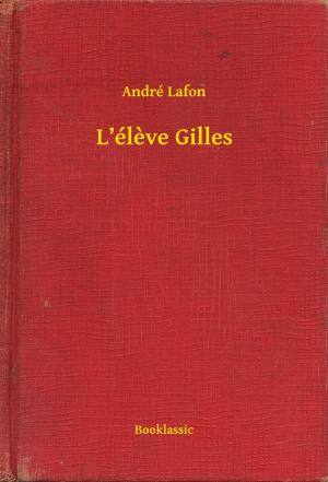 Cover of the book L’élève Gilles by Arthur Leo Zagat