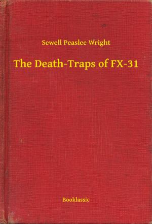 Cover of the book The Death-Traps of FX-31 by Patrice Fitzgerald, G. S. Jennsen, David Bruns, Craig Martelle, Joseph Robert Lewis, J.E. Mac, TR Cameron, R. A. Rock, Marion Deeds, Chelsea Pagan, Sean Monaghan, Mark Sarney