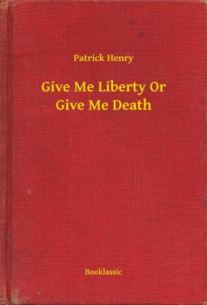 Cover of the book Give Me Liberty Or Give Me Death by John Buchan