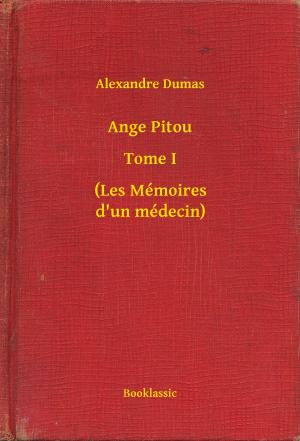 Cover of the book Ange Pitou - Tome I - (Les Mémoires d'un médecin) by Francis Scott Fitzgerald