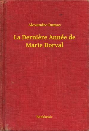 Cover of the book La Dernière Année de Marie Dorval by Robert William Chambers