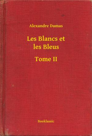 Cover of the book Les Blancs et les Bleus - Tome II by Joseph Marmette
