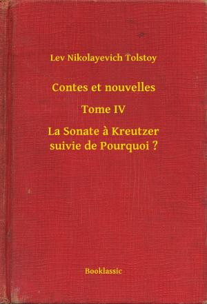 Cover of the book Contes et nouvelles - Tome IV - La Sonate à Kreutzer suivie de Pourquoi ? by Megan Payne