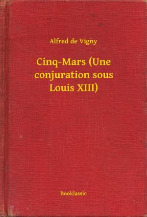 Cover of the book Cinq-Mars (Une conjuration sous Louis XIII) by Edgar Allan Poe