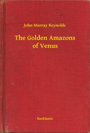 Cover of the book The Golden Amazons of Venus by Edgar Wallace