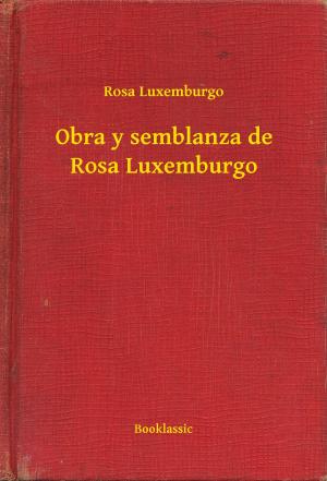 Book cover of Obra y semblanza de Rosa Luxemburgo
