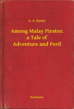Cover of the book Among Malay Pirates: a Tale of Adventure and Peril by Panait Istrati