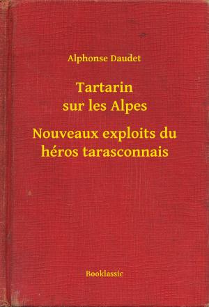 Cover of the book Tartarin sur les Alpes - Nouveaux exploits du héros tarasconnais by Francis Scott Fitzgerald