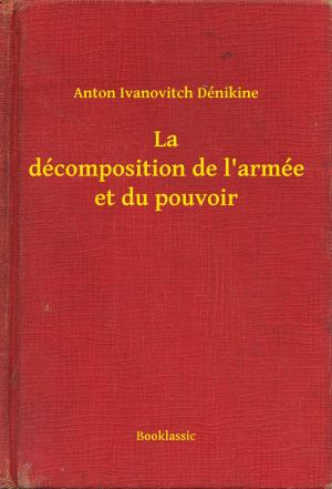 Cover of the book La décomposition de l'armée et du pouvoir by Gottfried August Bürger