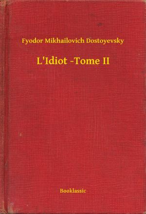 Cover of the book L'Idiot -Tome II by Nathaniel Hawthorne