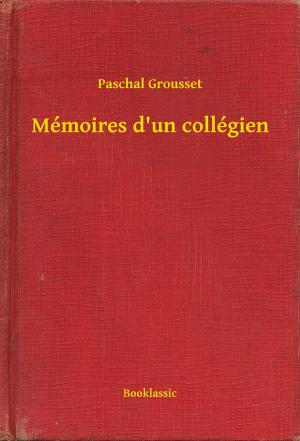 Cover of the book Mémoires d'un collégien by Green Peyton Wertenbaker