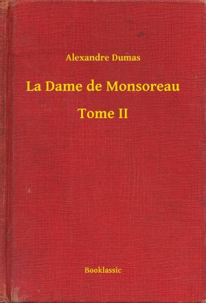 Cover of the book La Dame de Monsoreau - Tome II by Alphonse (de) Lamartine