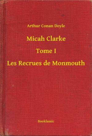 Cover of the book Micah Clarke - Tome I - Les Recrues de Monmouth by Emilio Salgari