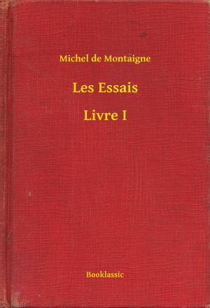 Cover of the book Les Essais - Livre I by Giacomo Casanova