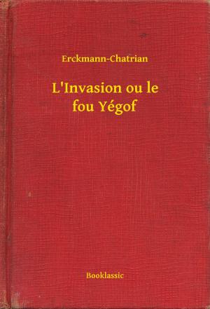 Cover of the book L'Invasion ou le fou Yégof by Edgar Allan Poe