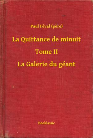 Cover of the book La Quittance de minuit - Tome II - La Galerie du géant by Antonio de Villegas