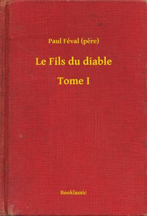 Cover of the book Le Fils du diable – Tome I by Arthur Machen