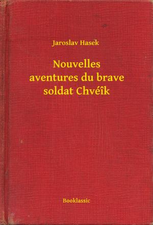 Cover of the book Nouvelles aventures du brave soldat Chvéîk by Robert Ervin Howard