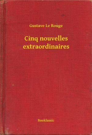 Cover of the book Cinq nouvelles extraordinaires by Isidore Lucien Ducasse (Comte de Lautréamont)
