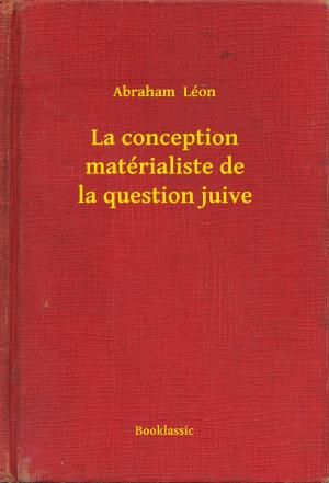 Cover of the book La conception matérialiste de la question juive by Harl Vincent