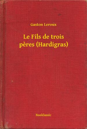 Book cover of Le Fils de trois peres (Hardigras)