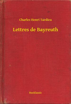 Cover of the book Lettres de Bayreuth by Edgar Allan Poe