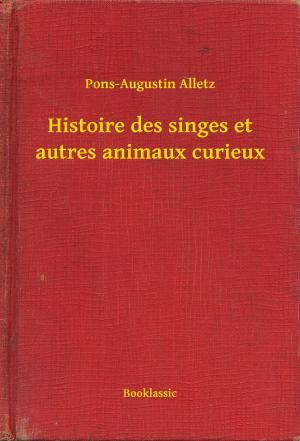 Cover of the book Histoire des singes et autres animaux curieux by John T. McIntyre
