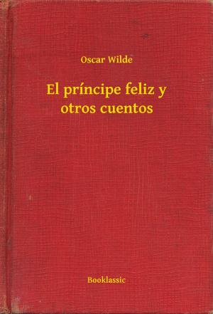 Cover of the book El príncipe feliz y otros cuentos by Antonio De Hoyos y Vinent