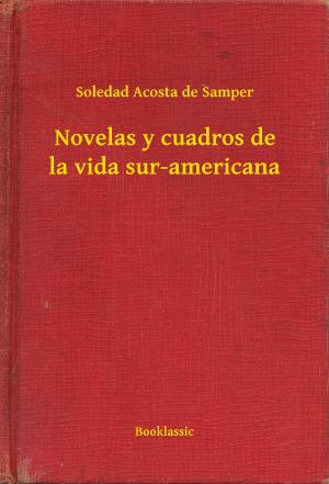 Book cover of Novelas y cuadros de la vida sur-americana