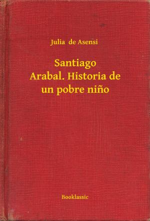 Cover of the book Santiago Arabal. Historia de un pobre nino by Francis Scott Fitzgerald