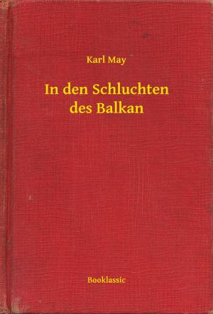 Cover of the book In den Schluchten des Balkan by Maurice Renard